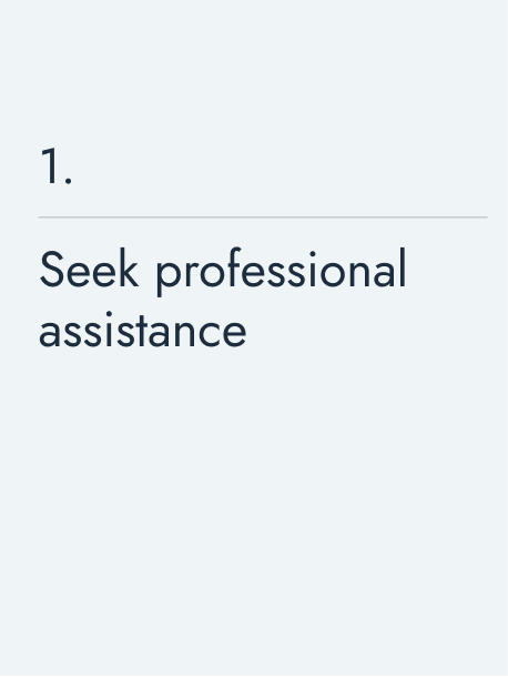 Seek professional assistance