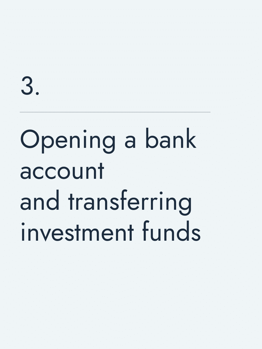 Opening a bank account and transferring investment funds
